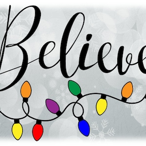 May include: A white background with a black cursive word "Believe" and a string of colorful Christmas lights. The lights are red, yellow, green, blue, orange, and purple.
