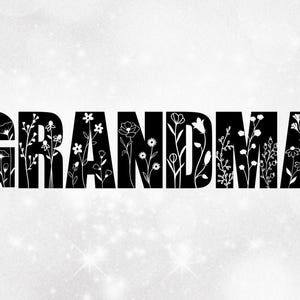 May include: Black text that spells out the word "GRANDMA" with floral designs inside the letters. The background is a light gray with white sparkles.