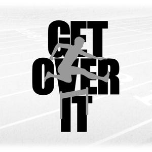 Sports Clipart: Track & Field Hurdle Event Gray Silhouette of Male Hurdler Over Black Words "Get Over It" - Digital Download svg png dxf pdf