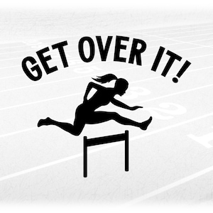 Sports Clipart: Track and Field High Jump Event Black Silhouette Female Hurdler with Words "Get Over It!" - Digital Download svg png dxf pdf