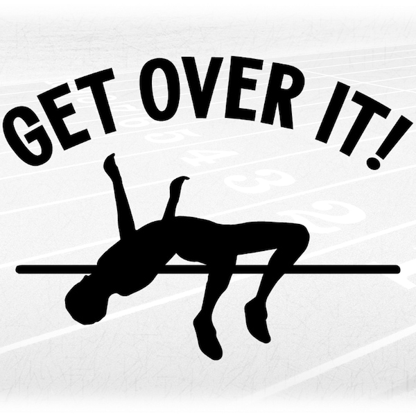 Sports Clipart: Track and Field High Jump Event Black Silhouette Male Jumper with Words "Get Over It!" - Digital Download svg png dxf pdf