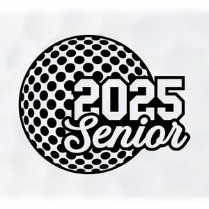 Sports Clipart: Black Golf Ball with Word "Senior" and Graduation Year "2025" Cutout for Golfers, Teams - Digital Download svg png dxf pdf