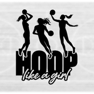 Sports Clipart: Black Word "Hoop Like a Girl" Under Three Different Female Basketball Player Silhouettes - Digital Download svg png dxf pdf