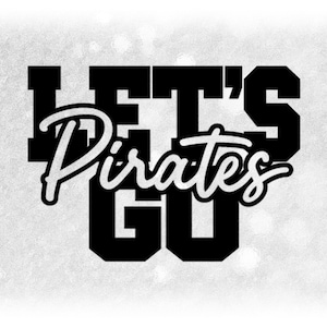 May include: Black and white graphic with the text "Let's Go Pirates" in a bold, blocky font.