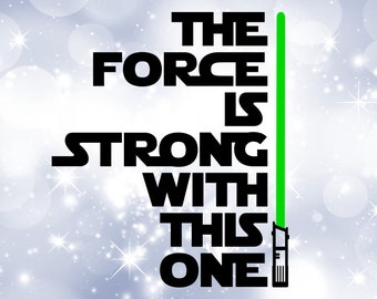 Entertainment Clipart: Black Words "The Force is Strong w/ This One" with Green Lightsaber, Inspired by Star Wars - Digital Download SVG/PNG