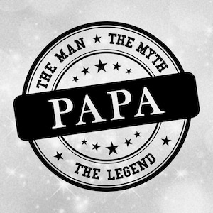 Family Clipart: Black "The Man The Myth The Legend" Round Authentic Seal or Stamp of Approval for "Papa" - Digital Download svg png dxf pdf