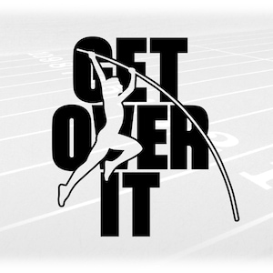 Sports Clipart: Black Words "Get Over It" with Male Track & Field Pole Vault Athlete Silhouette Cutout - Digital Download svg png dxf pdf