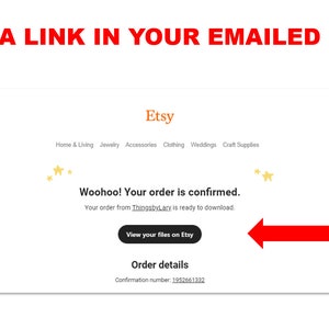 May include: A screenshot of an Etsy order confirmation email. The email says "Woohoo! Your order is confirmed." and "Your order from Thingsbylary is ready to download." A red arrow points to a button that says "View your files on Etsy".