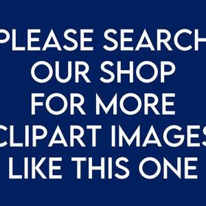 Peut inclure: Texte blanc sur fond bleu fonc&eacute; : "PLEASE SEARCH OUR SHOP FOR MORE CLIPART IMAGES LIKE THIS ONE."