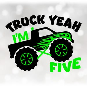 May include: Black monster truck graphic with green flames and wheels. Text reads "TRUCK YEAH I'M FIVE" in black and green. The design is suitable for a birthday celebration or a truck enthusiast.