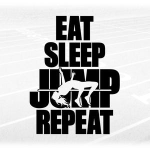 Sports Clipart: Track & Field Black Words "Eat Sleep Jump Repeat" w/ Female High Jumper Silhouette Cutout - Digital Download svg png dxf pdf