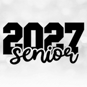 Educational Clipart: Bold Black College Varsity Style Year 2027 with Word "Senior" in Script Style Cutout - Digital Download svg png dxf pdf