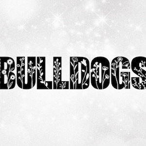 Sports Clipart: Bold Black Team Mascot Name "BULLDOGS" with Patch of Many Different Wildflowers Cut Out - Digital Download svg png dxf pdf