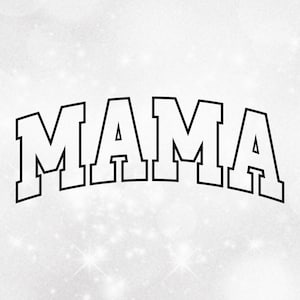 Family Clipart: Bold Black Arched College Varsity Outline Style Word "MAMA" for Moms/Mothers - Digital Download svg png dxf pdf
