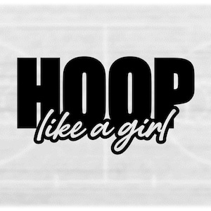 Sports Clipart: Black Word "Hoop" w/ "Like a Girl" Cutout for Female Basketball Players, Hoop Like a Girl - Digital Download svg png dxf pdf