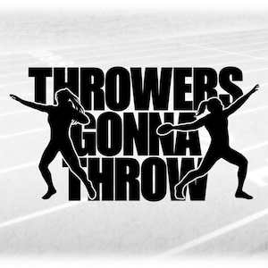 Sports Clipart: Black "Throwers Gonna Throw" with Silhouette of Female Shot Put / Discus for Track & Field, Digital Download svg png dxf pdf
