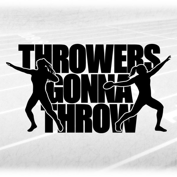 Sports Clipart: Black "Throwers Gonna Throw" with Silhouette of Female Shot Put / Discus for Track & Field, Digital Download svg png dxf pdf