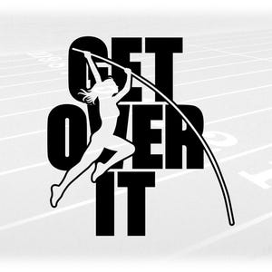 Sports Clipart: Black Words "Get Over It" with Female Track & Field Pole Vault Athlete Silhouette Cutout - Digital Download svg png dxf pdf