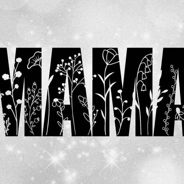 Family Clipart - Moms: Bold Black Style Word "MAMA" with Patch of Many Different Wildflowers Cut Out - Digital Download svg png dxf pdf