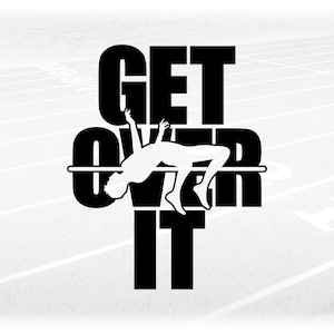 Sports Clipart: Track and Field Event Silhouette of Male High Jumper Cutout of Black Words "Get Over It" - Digital Download svg png dxf pdf