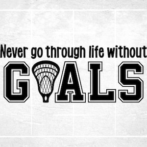 Sports Clipart: Words "Never Go Through Life without GOALS" in with Lacrosse Stick Net as the Letter O - Digital Download svg png dxf pdf