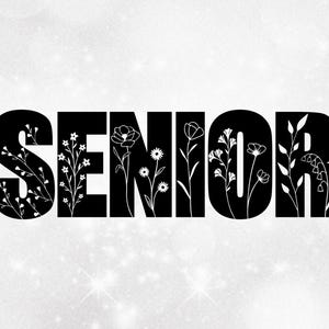 Education Clipart: Bold Black Style Word "SENIOR" with Patch of Many Different Wildflowers Cut Out - Digital Download svg png dxf pdf