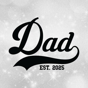 Family Clipart: Black Word "Dad" in Fancy Script w/ Baseball Style Swoosh Underline and Year "Est. 2025" - Digital Download svg png dxf pdf