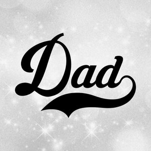 Family Clipart: Word "Dad" in Fancy Script Type with Baseball Style Swoosh Underline for Dad Daddy Father - Digital Download svg png dxf pdf