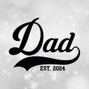 Family Clipart: Black Word "Dad" in Fancy Script w/ Baseball Style Swoosh Underline and Year "Est. 2024" - Digital Download svg png dxf pdf