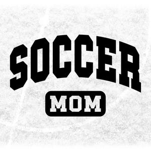 Sports Clipart: Arched Black Bold Word "Soccer" in College Varsity Style with Mom in Box Below - Digital Download svg png dxf pdf