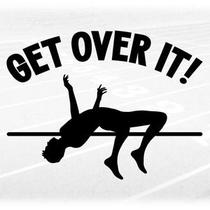 Sports Clipart: Track and Field High Jump Event Black Silhouette Male Jumper with Words "Get Over It!" - Digital Download svg png dxf pdf