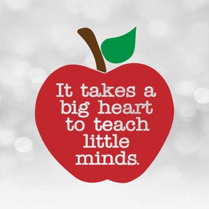 May include: A red apple with a green leaf and a white inscription that reads "It takes a big heart to teach little minds."