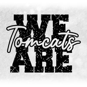 May include: Black and white graphic design with the words "WE ARE Tomcats" in a distressed, textured font. The text is centered on a white and gray speckled background.