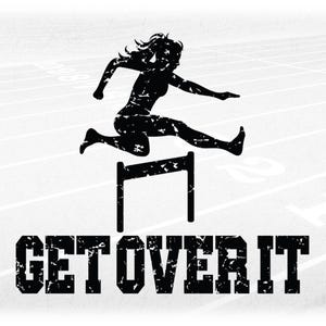 Sports Clipart: Distressed Black Silhouette of Track & Field Female / Woman Hurdler above "Get Over IT"- Digital Download svg png dxf pdf