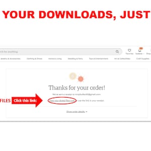 May include: A screenshot of an Etsy order confirmation page with the text "Thanks for your order!" and a link to view digital files. The link is highlighted in red with an arrow pointing to it.