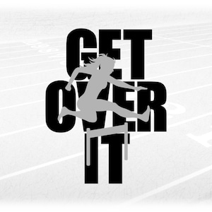 Sports Clipart: Track & Field Hurdle Event Gray Female Hurdler Silhouette Over Black Words "Get Over It" - Digital Download svg png dxf pdf