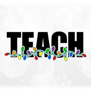 Holiday Clipart: Black Bold Word "TEACH" with Long Green String of Colorful Christmas Light Bulbs - Digital Download svg png dxf pdf