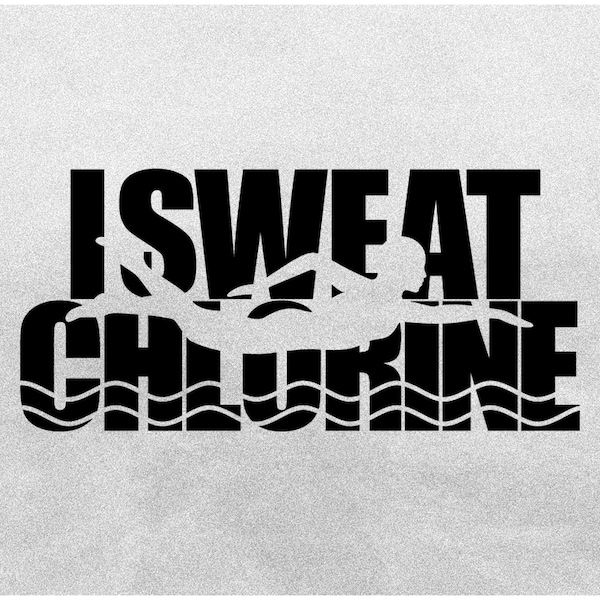 Sports Clipart: Bold Black Words "I Sweat Chlorine" with Swimmer Silhouette and Waves Cutout for Teams - Digital Download svg png dxf pdf