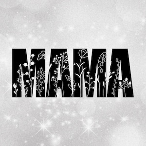 Familie Clipart - Mütter: Schwarzes Wort ""MAMA"" mit Aufnäher vieler verschiedener Wildblumen - Digitaler Download svg png dxf pdf."