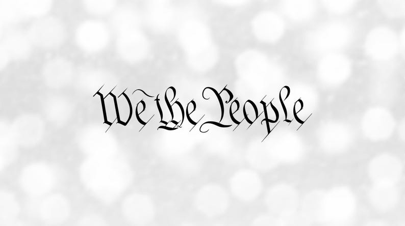 May include: A black and white image of the phrase "We the People" in a stylized font, with a white background.