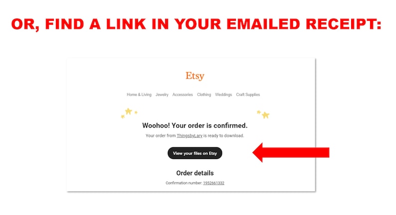 May include: A screenshot of an Etsy order confirmation email. The email says "Woohoo! Your order is confirmed." and "Your order from Thingsbylary is ready to download." A red arrow points to a button that says "View your files on Etsy".