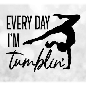 Sports Clipart: Black Gymnastics Silhouette in Handspring Tumbling Pose w/ Words "Every Day I'm Tumblin'" - Digital Download svg png dxf pdf