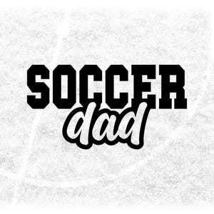 Sports Clipart: Black Bold Word "Soccer" in College Varsity Style and Script Word "Dad" - Digital Download svg png dxf pdf