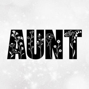 May include: Black and white graphic design of the word "AUNT" with white floral designs inside each letter.