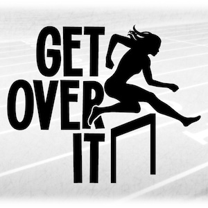 Sports Clipart: Black Silhouette of Track & Field Female / Woman / Girl Hurdler with Words "Get Over It" - Digital Download svg png dxf pdf