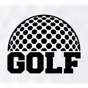 Sports Clipart: Half Black Golf Ball with Bold Word "Golf" Below It for Players, Teams, Coaches, Parents - Digital Download svg png dxf pdf