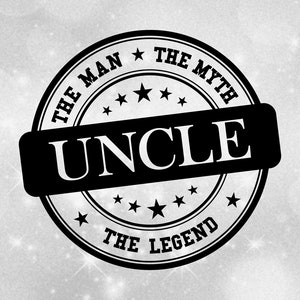 Family Clipart: Black "The Man The Myth The Legend" Round Authentic Seal or Stamp of Approval for "Uncle" - Digital Download svg png dxf pdf