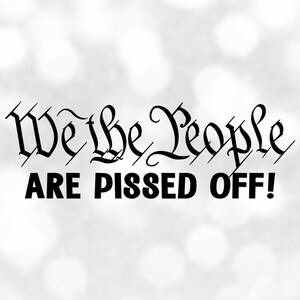 Word Clipart: Black Calligraphy Words of Declaration of Independence Preamble We the People are Pissed Off Digital Download svg png dxf pdf
