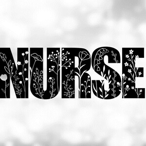 May include: Black and white graphic design of the word "NURSE" with white floral designs inside each letter.