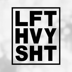 Sports Clipart: Simple Black Bold Letters "LFT HVY SHT" in Box for Weightlifting or Workout Shirt/Clothes - Digital Download svg png dxf pdf